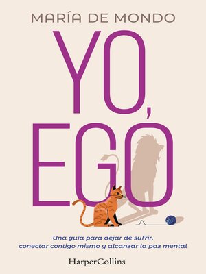 cover image of Yo, ego. Una guía para dejar de sufrir, conectar contigo mismo y alcanzar la paz mental